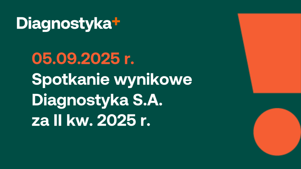 Spotkanie wynikowe Diagnostyka S.A. za II kw. 2025 r.